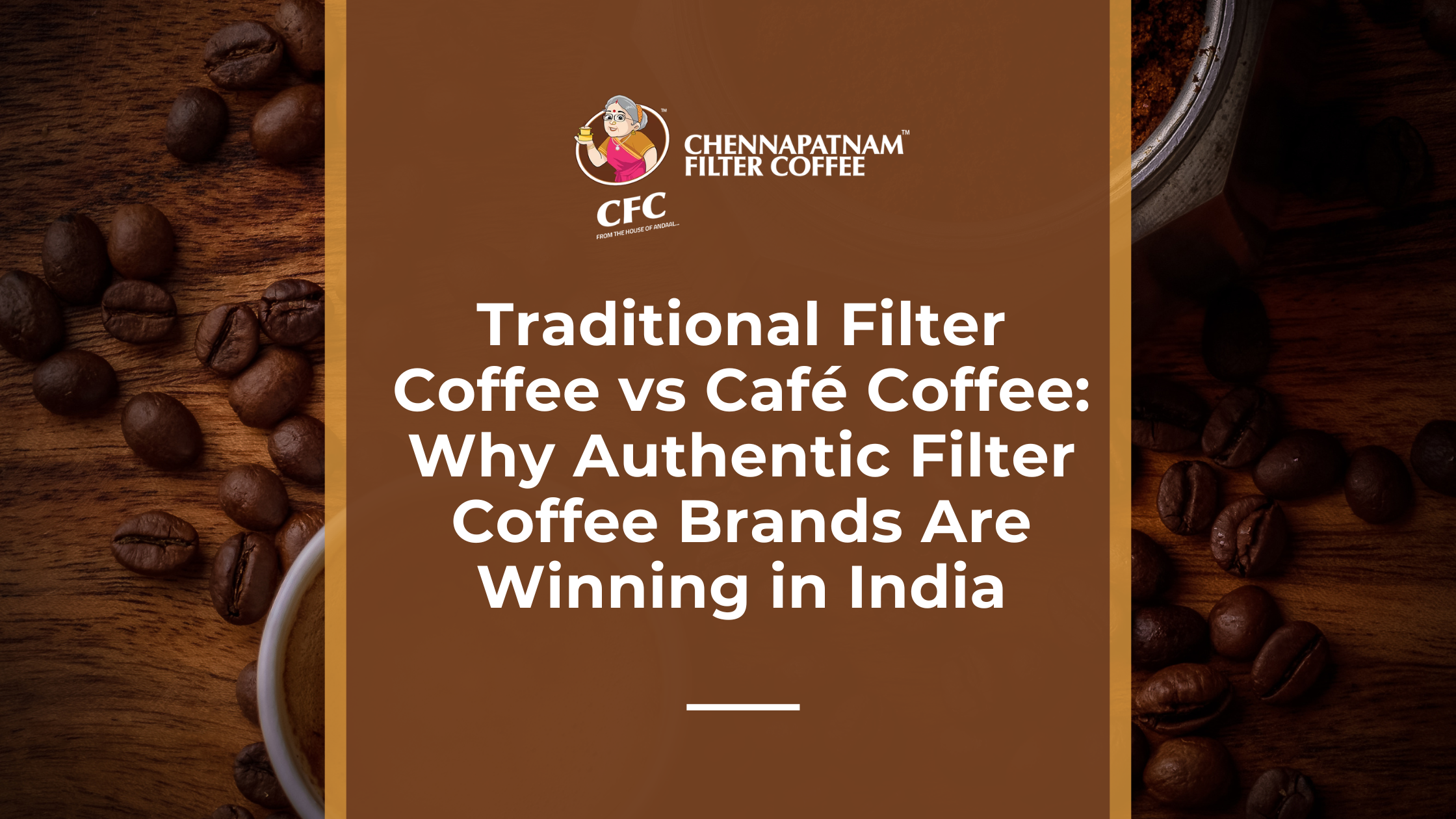 Traditional Filter Coffee vs Café Coffee: Why Authentic Coffee Brands Are Winning in India