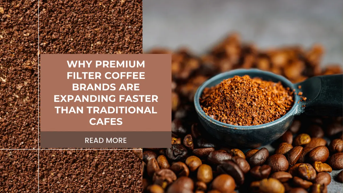 Why Premium Filter Coffee Brands Are Expanding Faster Than Traditional Cafes