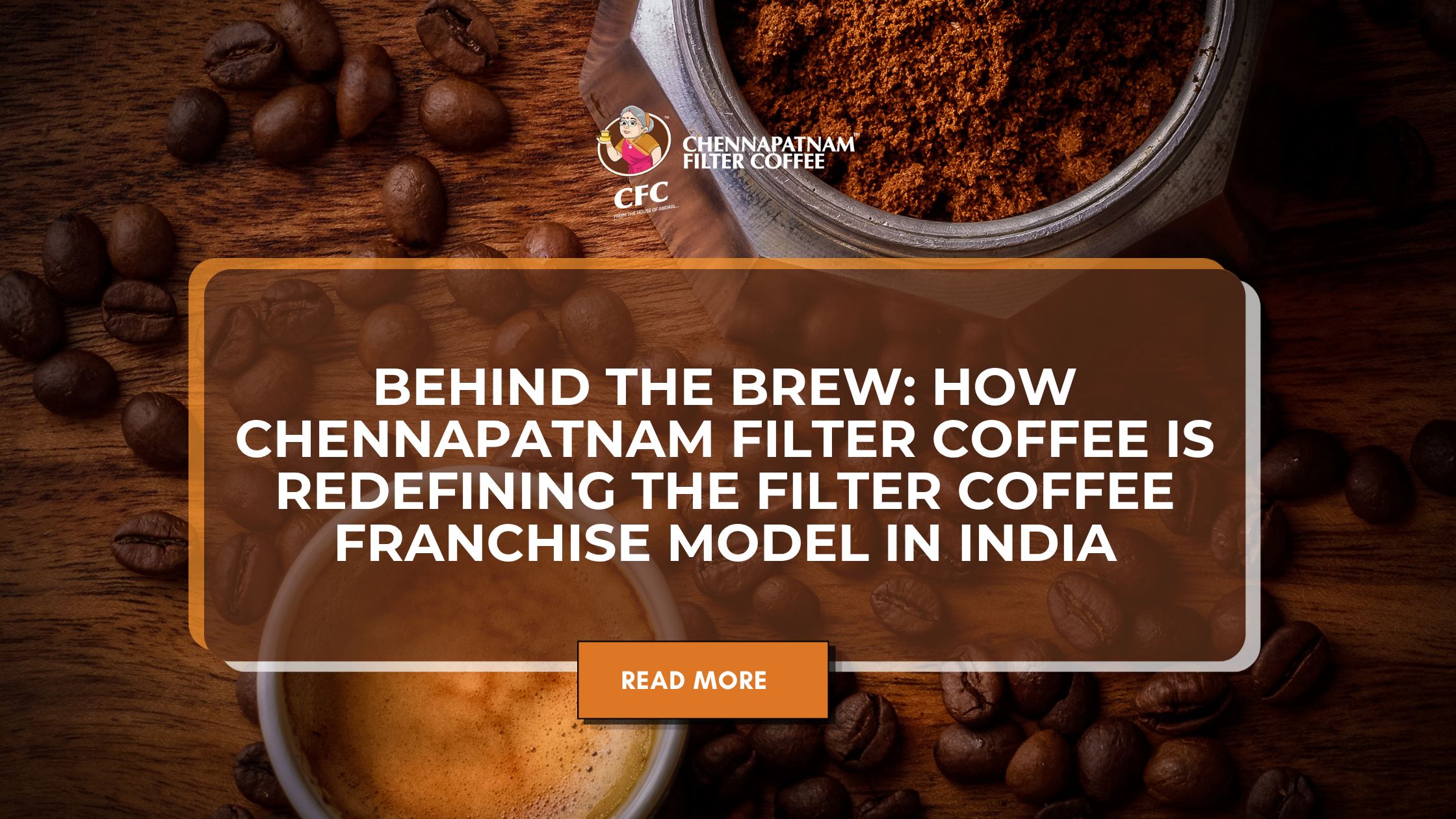 Behind the Brew: How Chennapatnam Filter Coffee Is Redefining the Filter Coffee Franchise Model in India