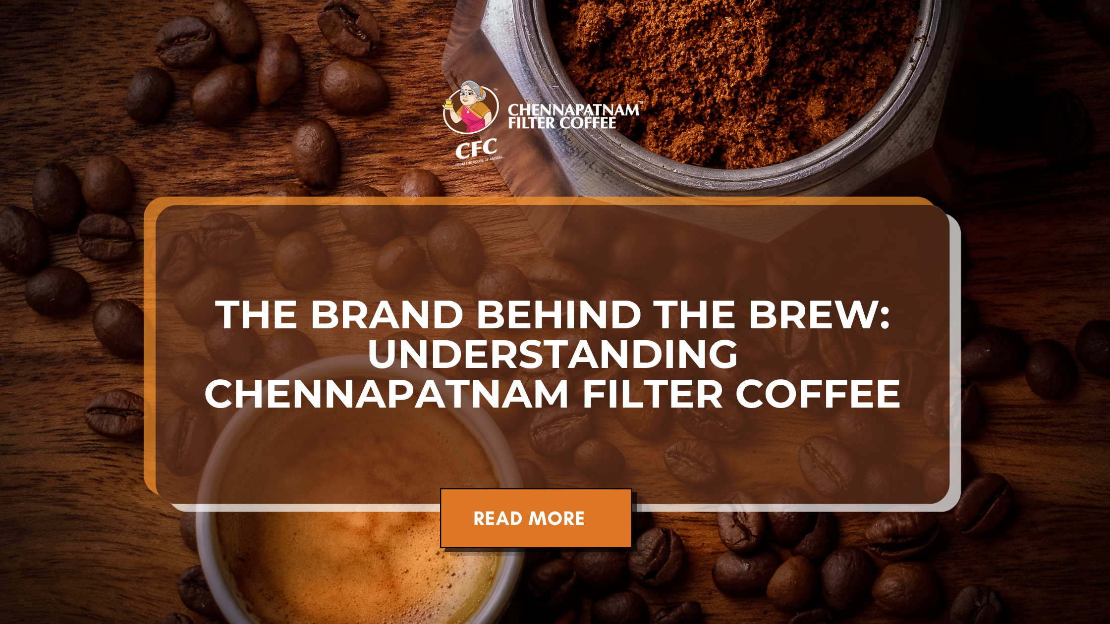 The Brand Behind the Brew: Understanding Chennapatnam Filter Coffee